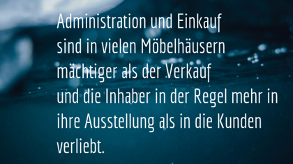 autumn momentsAdministration und Einkauf sind in vielen Möbelhäusern mächtiger als der Verkauf und die Inhaber in der Regel mehr in ihre Ausstellung als in die Kunden verliebt.